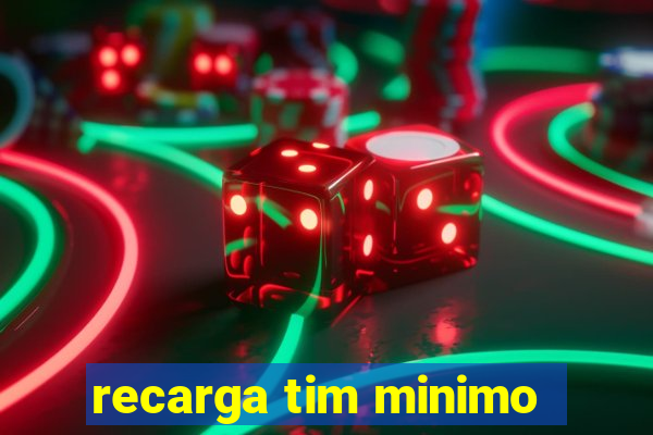 recarga tim minimo