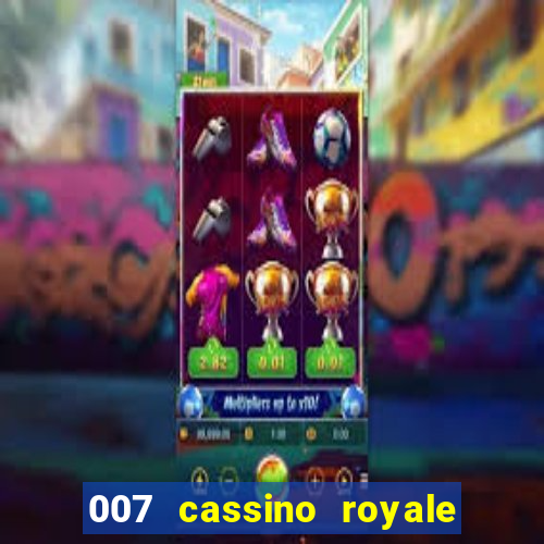 007 cassino royale completo dublado