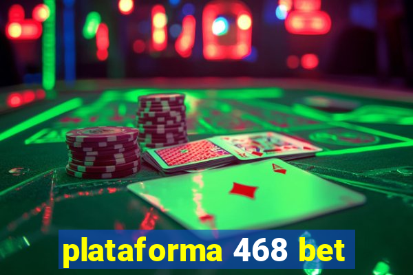 plataforma 468 bet