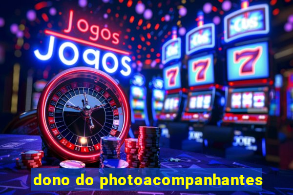 dono do photoacompanhantes