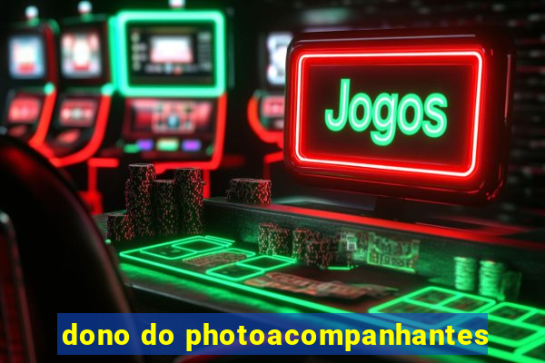 dono do photoacompanhantes