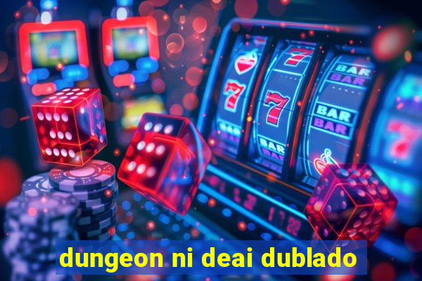 dungeon ni deai dublado