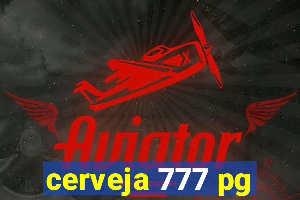 cerveja 777 pg