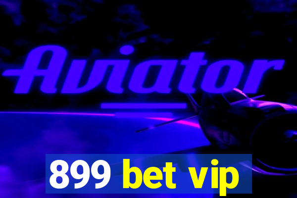 899 bet vip