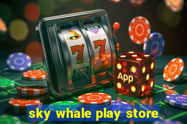 sky whale play store