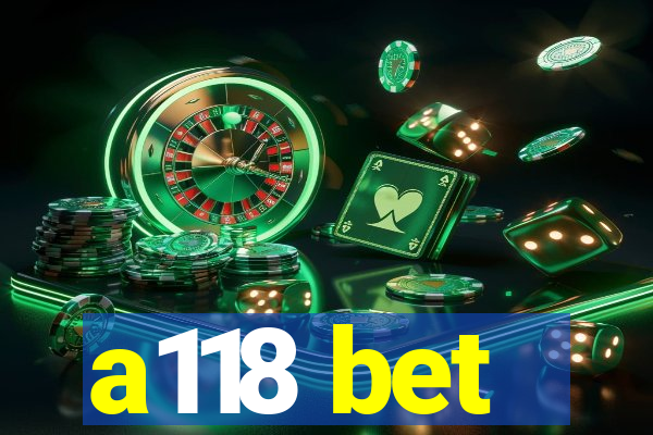 a118 bet