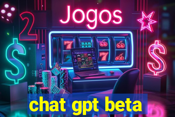 chat gpt beta