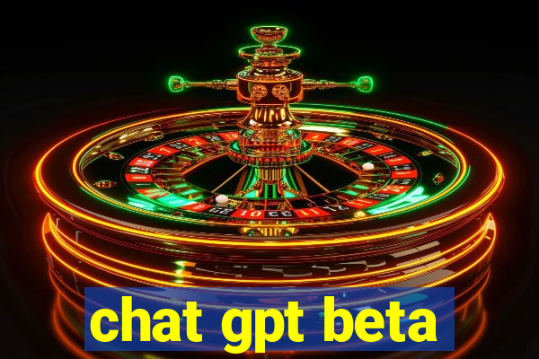 chat gpt beta