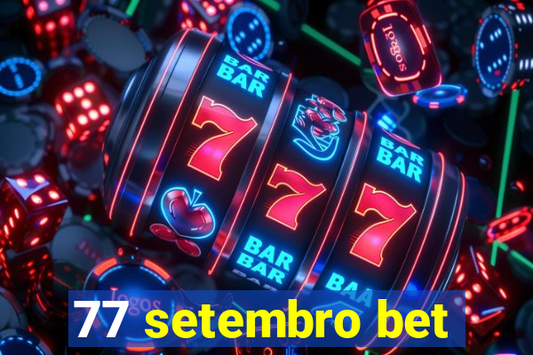 77 setembro bet