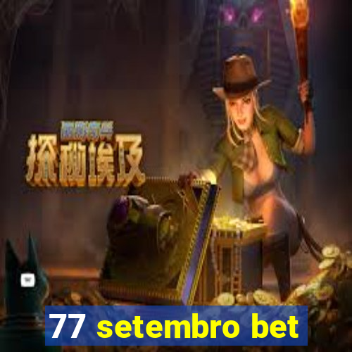 77 setembro bet