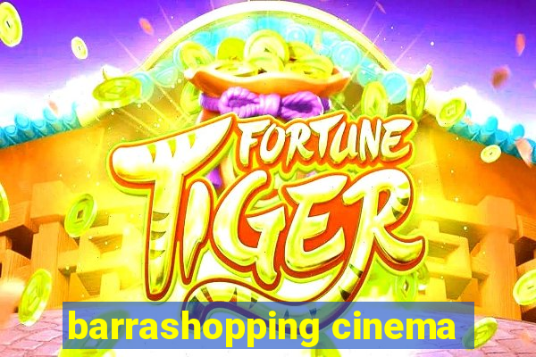 barrashopping cinema