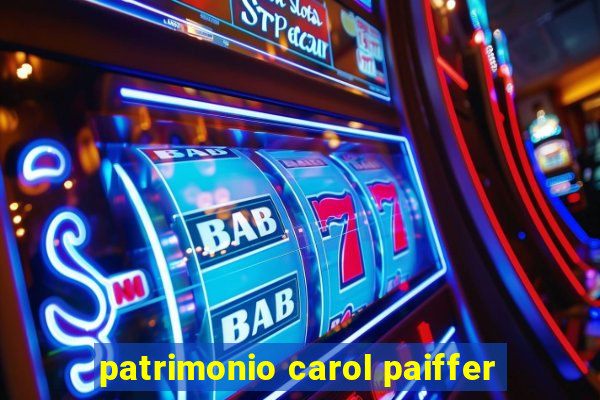 patrimonio carol paiffer