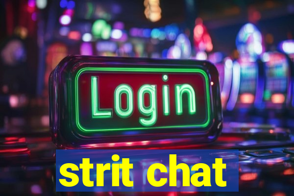 strit chat