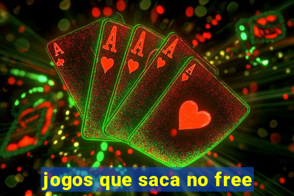 jogos que saca no free