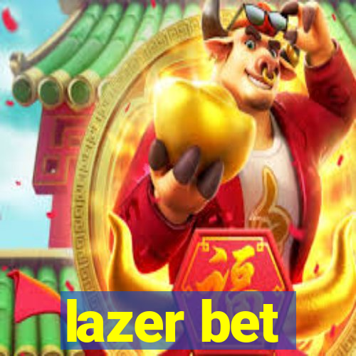 lazer bet