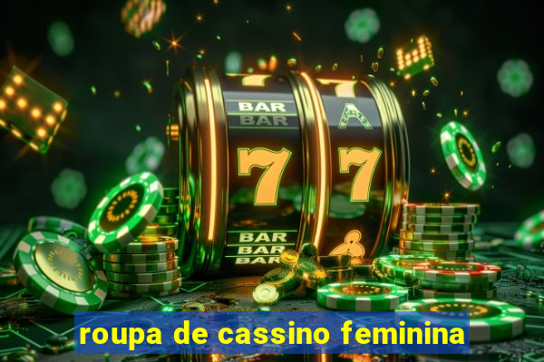 roupa de cassino feminina