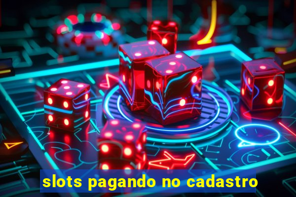 slots pagando no cadastro