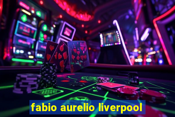 fabio aurelio liverpool