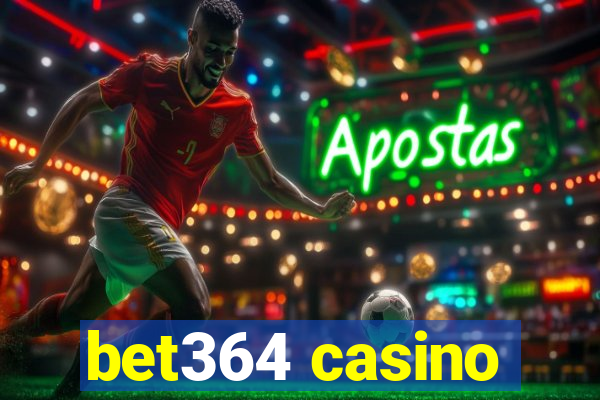 bet364 casino