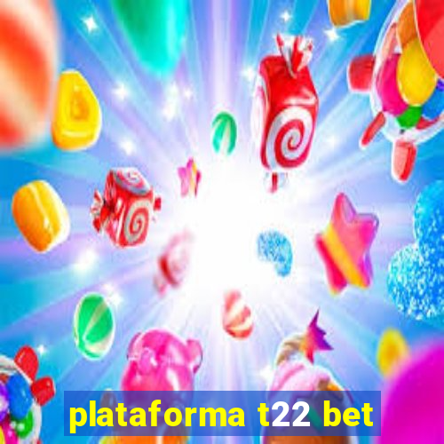 plataforma t22 bet