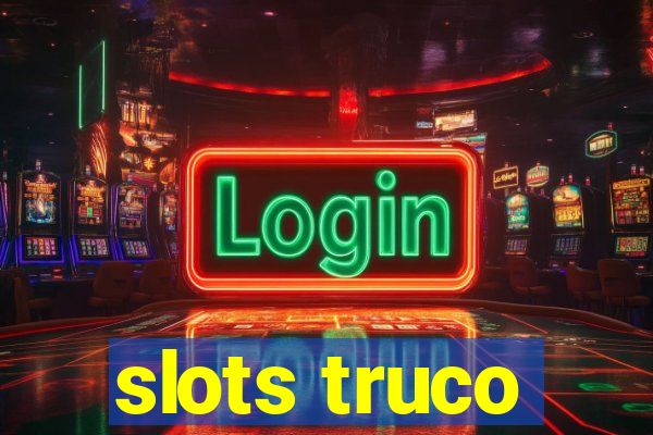 slots truco