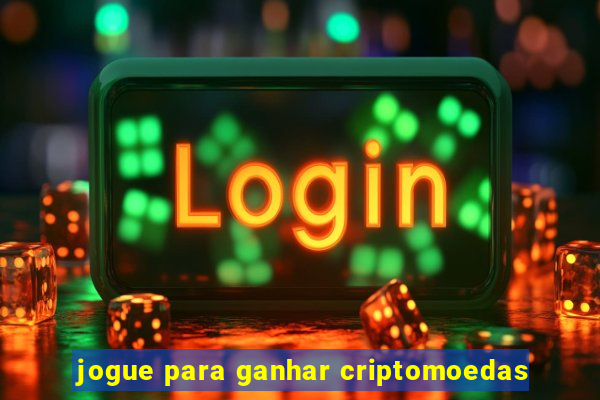 jogue para ganhar criptomoedas