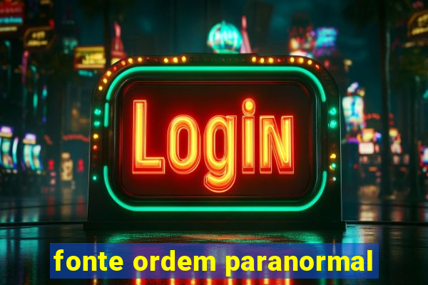 fonte ordem paranormal