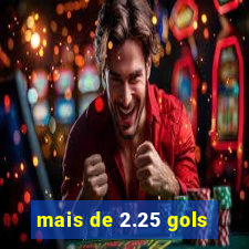 mais de 2.25 gols