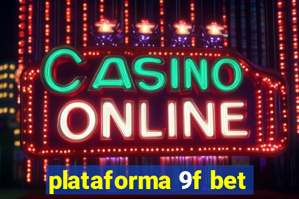 plataforma 9f bet