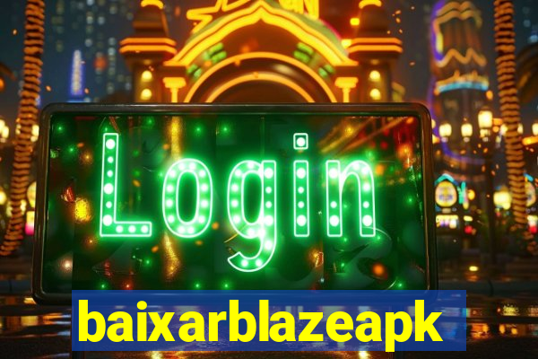 baixarblazeapk