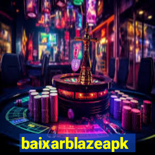 baixarblazeapk