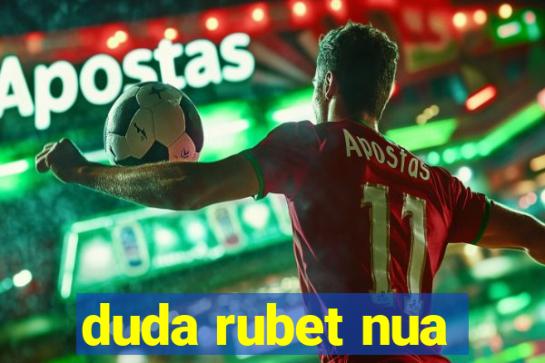 duda rubet nua