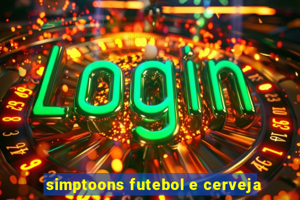 simptoons futebol e cerveja