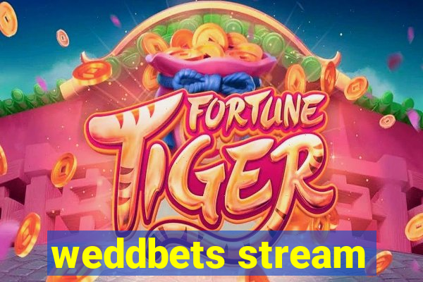 weddbets stream