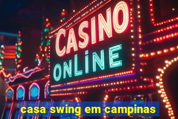 casa swing em campinas