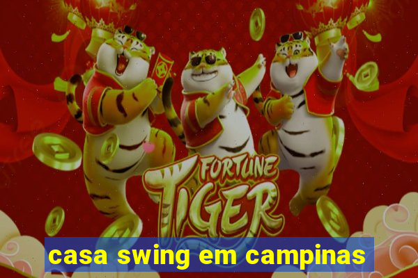 casa swing em campinas