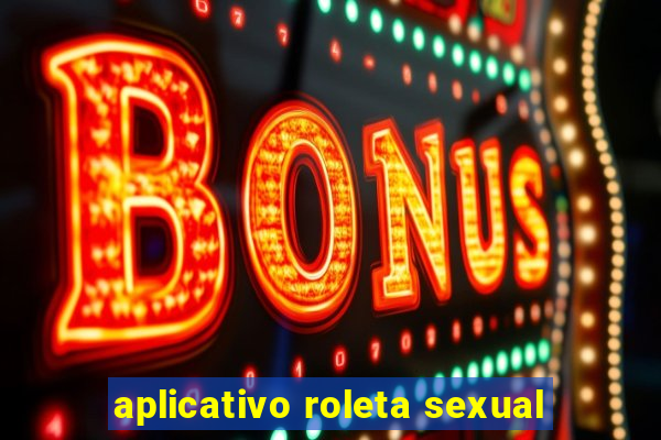 aplicativo roleta sexual