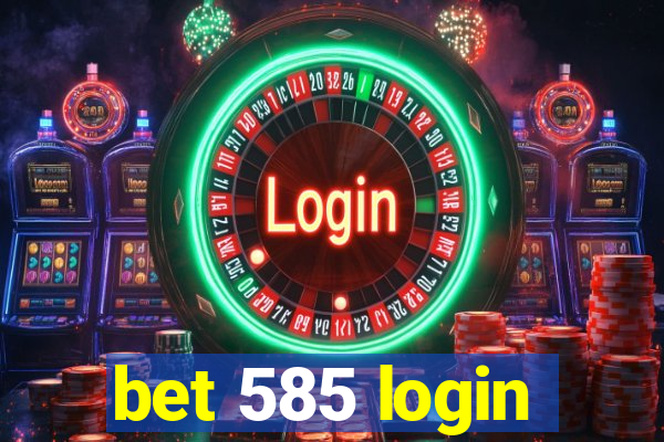 bet 585 login