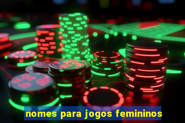 nomes para jogos femininos