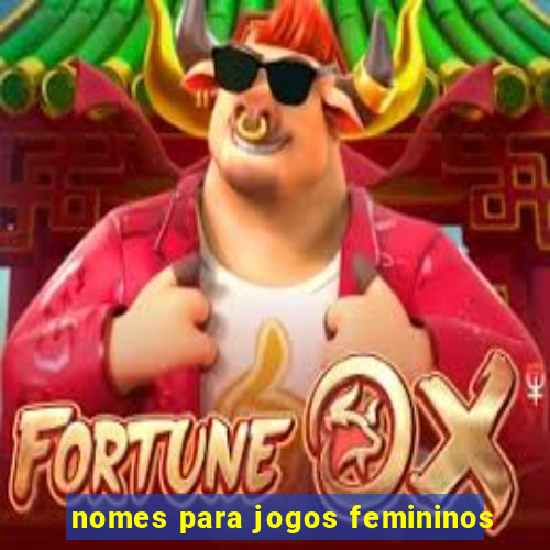 nomes para jogos femininos