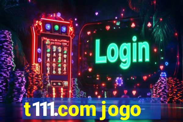 t111.com jogo