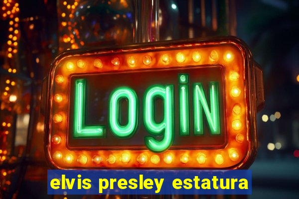 elvis presley estatura