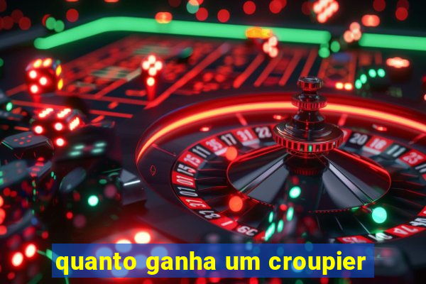 quanto ganha um croupier