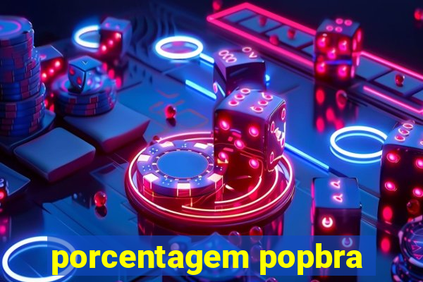 porcentagem popbra