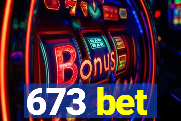 673 bet