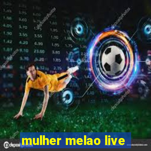 mulher melao live