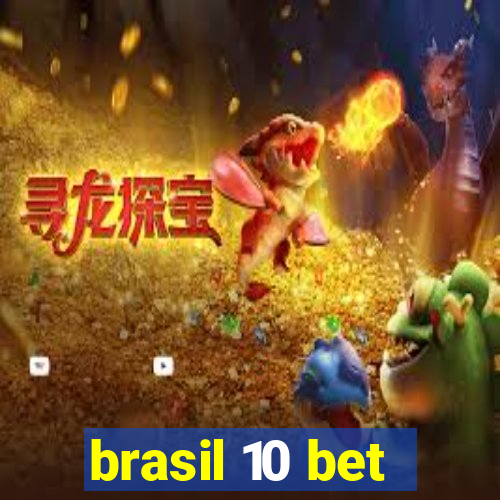 brasil 10 bet