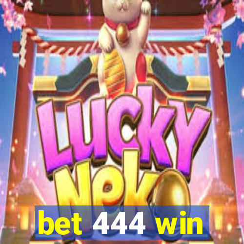 bet 444 win