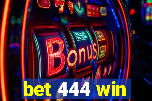 bet 444 win