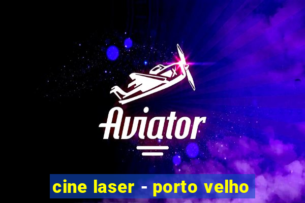 cine laser - porto velho